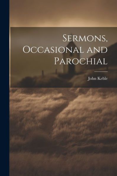 Sermons, Occasional And Parochial