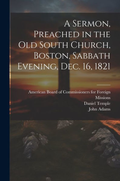 A Sermon, Preached In The Old South Church, Boston, Sabbath Evening, Dec. 16, 1821