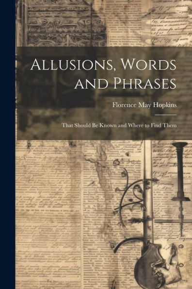 Allusions, Words And Phrases: That Should Be Known And Where To Find Them