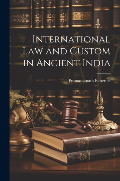 International Law And Custom In Ancient India