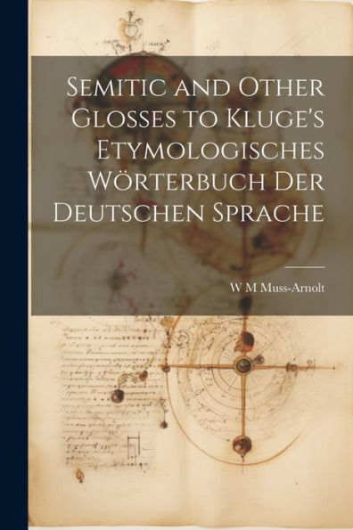 Semitic And Other Glosses To Kluge's Etymologisches Wörterbuch Der Deutschen Sprache