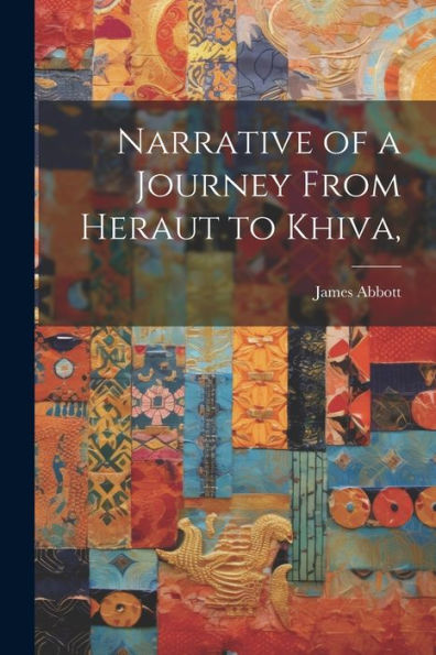 Narrative Of A Journey From Heraut To Khiva,