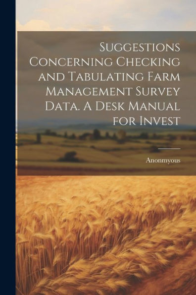 Suggestions Concerning Checking And Tabulating Farm Management Survey Data. A Desk Manual For Invest