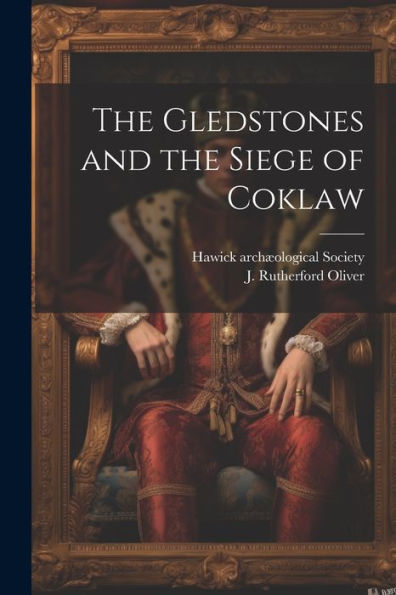 The Gledstones And The Siege Of Coklaw