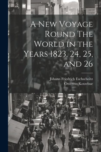 A New Voyage Round The World In The Years 1823, 24, 25, And 26
