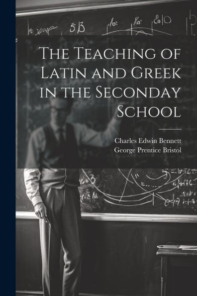 The Teaching Of Latin And Greek In The Seconday School