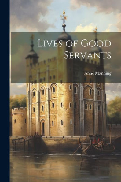 Lives Of Good Servants