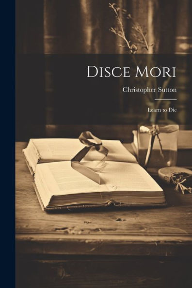 Disce Mori: Learn To Die