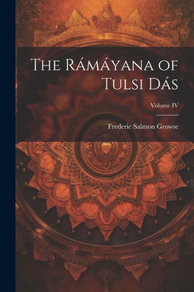 The Rámáyana Of Tulsi Dás; Volume Iv