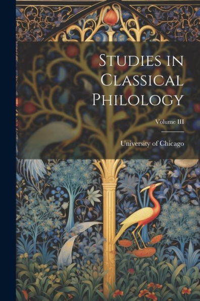 Studies In Classical Philology; Volume Iii