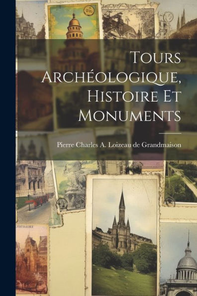 Tours Archéologique, Histoire Et Monuments