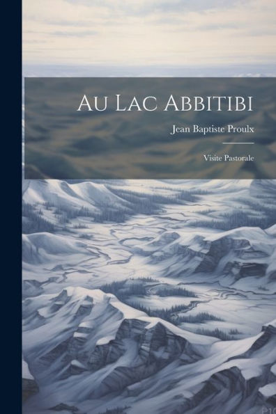 Au Lac Abbitibi: Visite Pastorale