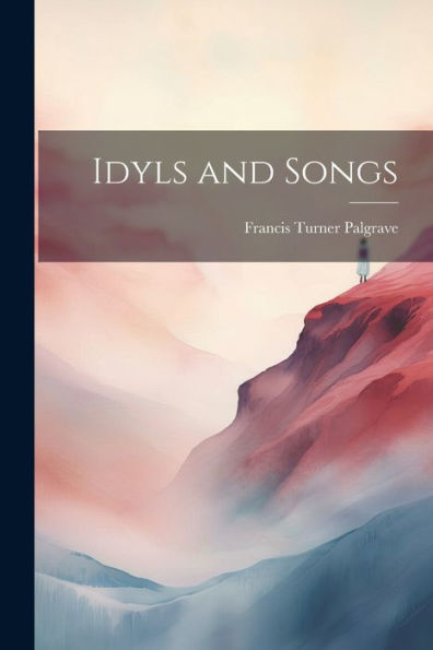 Idyls And Songs