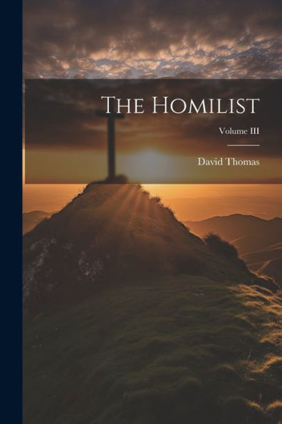 The Homilist; Volume Iii