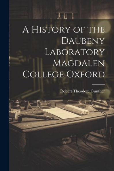 A History Of The Daubeny Laboratory Magdalen College Oxford