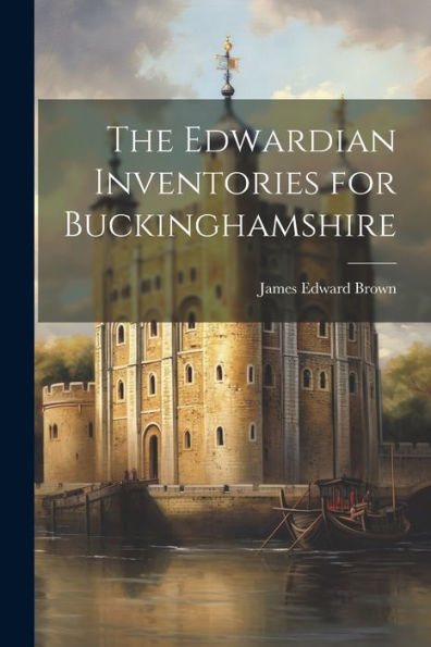 The Edwardian Inventories For Buckinghamshire