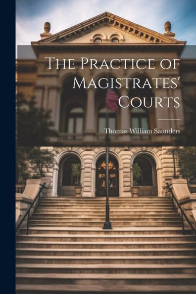 The Practice Of Magistrates' Courts