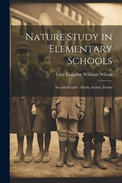 Nature Study In Elementary Schools: Second Reader: Myths, Stories, Poems