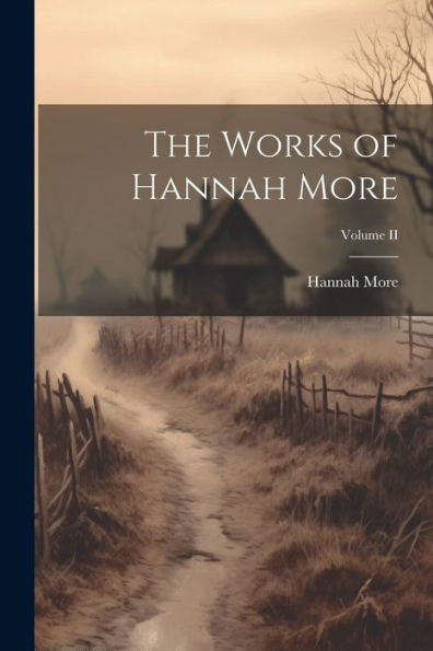 The Works Of Hannah More; Volume Ii