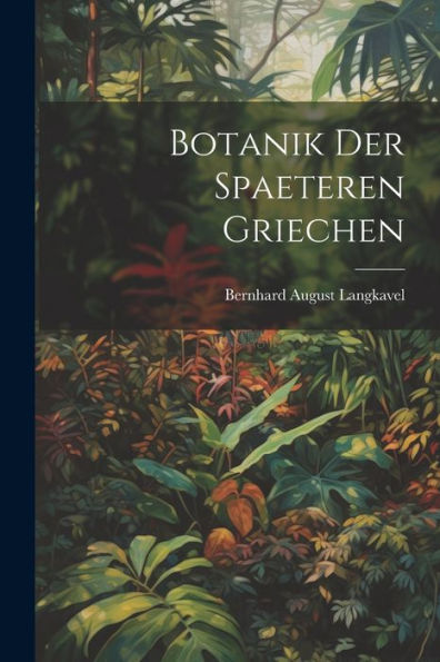 Botanik Der Spaeteren Griechen