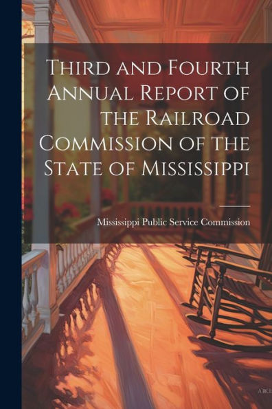 Third And Fourth Annual Report Of The Railroad Commission Of The State Of Mississippi