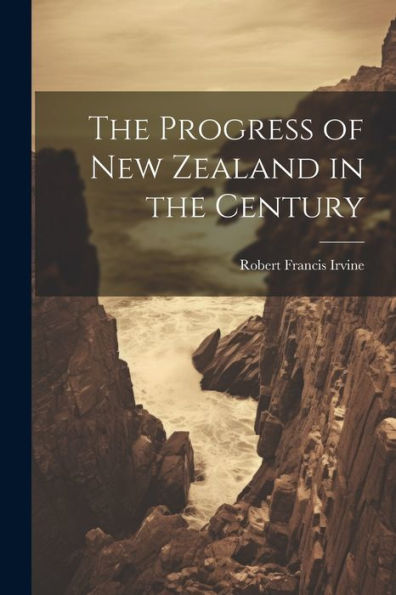 The Progress Of New Zealand In The Century