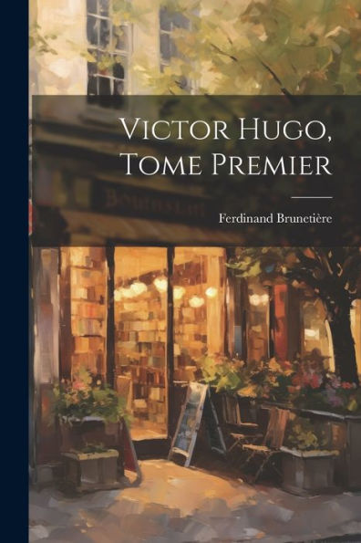 Victor Hugo, Tome Premier