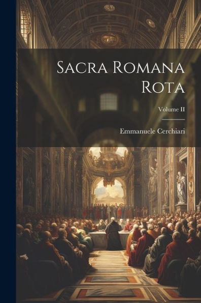 Sacra Romana Rota; Volume Ii