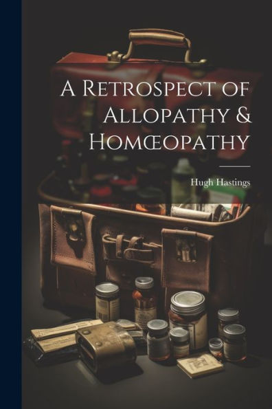 A Retrospect Of Allopathy & Homoeopathy
