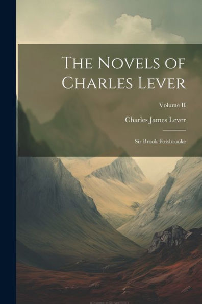 The Novels Of Charles Lever: Sir Brook Fossbrooke; Volume Ii