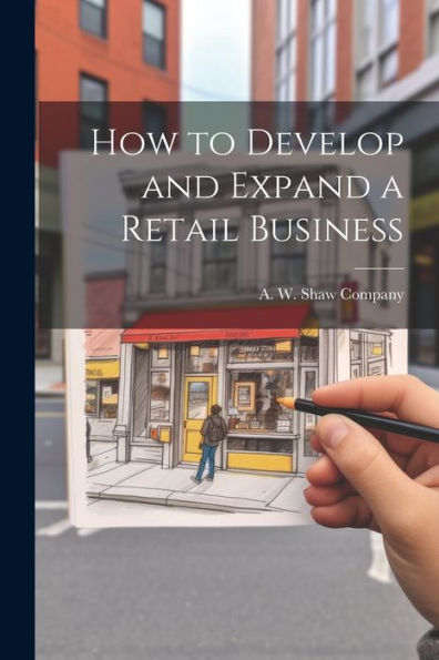 How To Develop And Expand A Retail Business