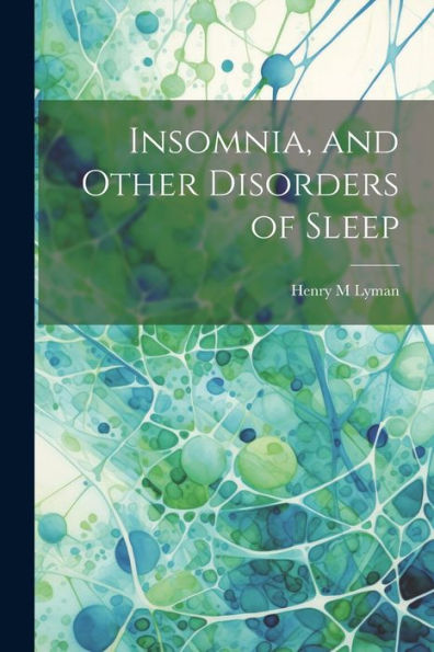 Insomnia, And Other Disorders Of Sleep
