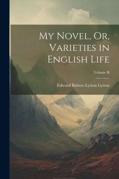 My Novel, Or, Varieties In English Life; Volume Ii