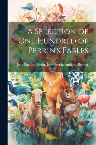 A Selection Of One Hundred Of Perrin's Fables