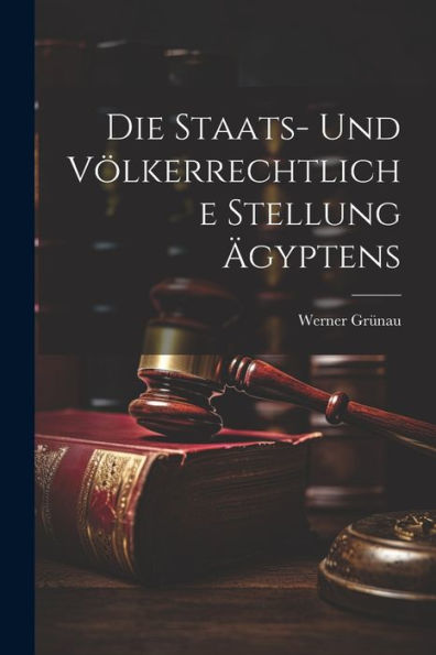 Die Staats- Und Völkerrechtliche Stellung Ägyptens