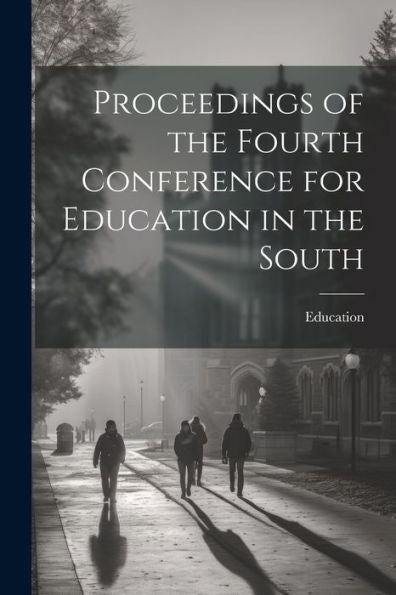 Proceedings Of The Fourth Conference For Education In The South