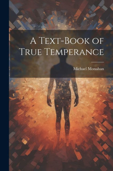 A Text-Book Of True Temperance