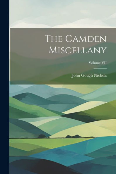 The Camden Miscellany; Volume Vii