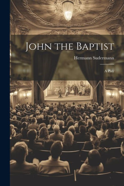 John The Baptist: A Play