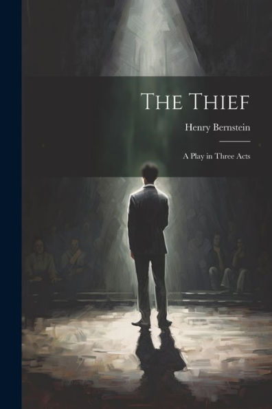 The Thief: A Play In Three Acts