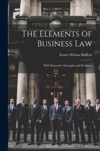 The Elements Of Business Law: With Illustrative Examples And Problems