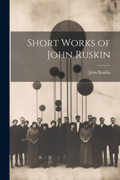 Short Works Of John Ruskin