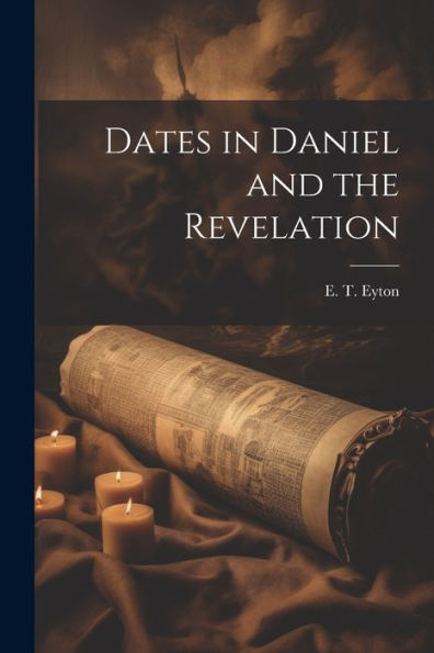 Dates In Daniel And The Revelation