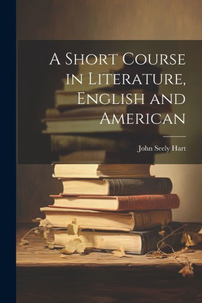 A Short Course In Literature, English And American