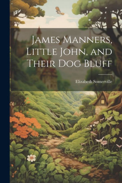 James Manners, Little John, And Their Dog Bluff