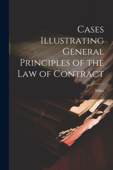 Cases Illustrating General Principles Of The Law Of Contract