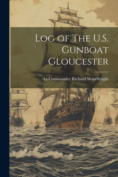 Log Of The U.S. Gunboat Gloucester