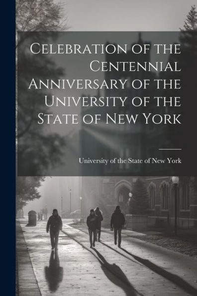 Celebration Of The Centennial Anniversary Of The University Of The State Of New York
