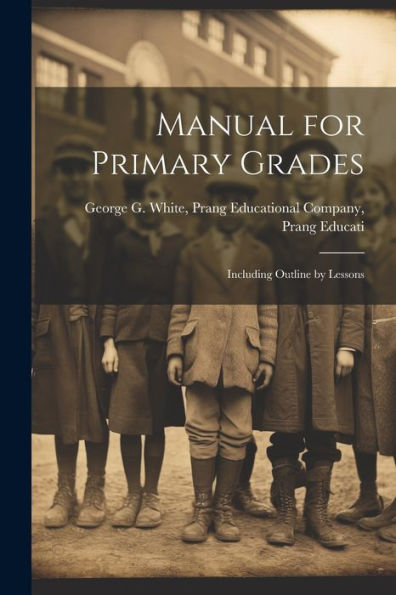 Manual For Primary Grades: Including Outline By Lessons