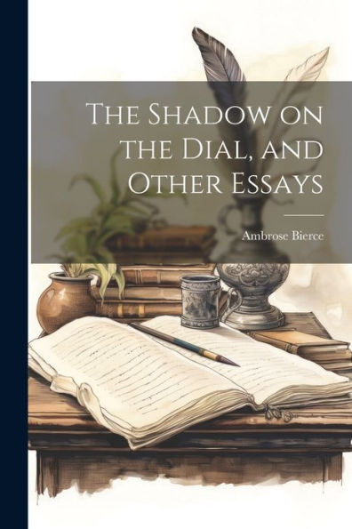 The Shadow On The Dial, And Other Essays